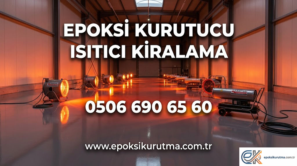 AKTAŞ, BÜYÜKORHAN, BURSA Epoksi Kurutucu Isıtıcı Kiralama - Profesyonel Çözümler
